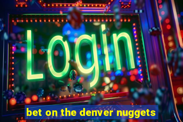 bet on the denver nuggets